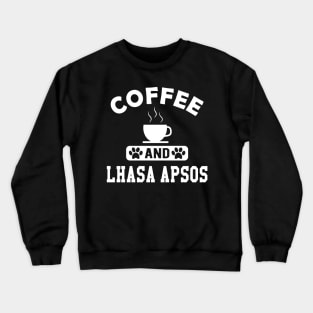 Lhasa Apso Dog - Coffee and Lhasa Apsos Crewneck Sweatshirt